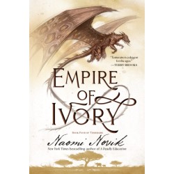 Empire of Ivory: Book Four of Temeraire