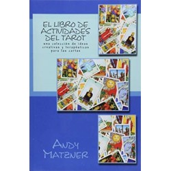 El libro de actividades del Tarot: Una coleccion de ideas creativas y terapeuticas para las cartas
