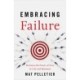 Embracing Failure: Harness the Power of Fear in Life and Business