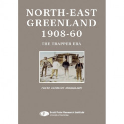 NORTH-EAST GREENLAND 1908-60: The Trapper Era