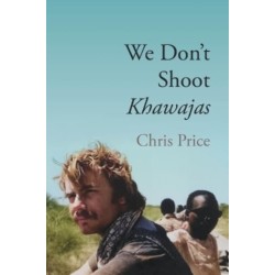 We Don't Shoot Khawajas: Travelling through Africa in the 1980's
