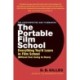 The Portable Film School: Everything You'd Learn in Film School (Without Ever Going to Class)