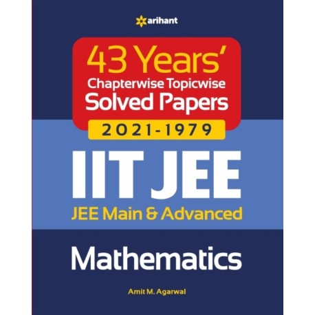 43 Years Chapterwise Topicwise Solved Papers (2021-1979) Iit Jee Mathematics