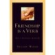 Friendship Is A Verb (In A Hurting World)