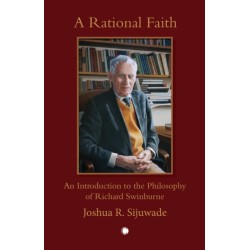 A Rational Faith: An Introduction to the Philosophy of Richard Swinburne