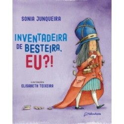 Inventadeira de besteira, eu?