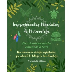 Impresionantes Mandalas de Naturaleza Libro de colorear para los amantes de la Tierra Arte relajante antiestres: Una coleccion de simbolos espirituales que celebran la belleza de la naturaleza