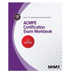Body of Knowledge Review Series: ACMPE Certification Exam Workbook