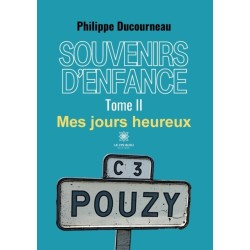 Souvenirs d'enfance: Tome II: Mes jours heureux