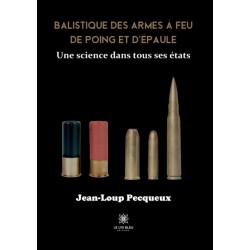 Balistique des armes a feu de poing et d'epaule: Une science dans tous ses etats