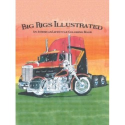 Big Rigs Illustrated: An American Lifestyle Coloring Book