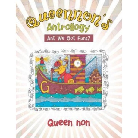 Queennon's Antrollogy: Ant We Got Puns?
