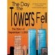 The Day the Towers Fell: The Story of September 11, 2001