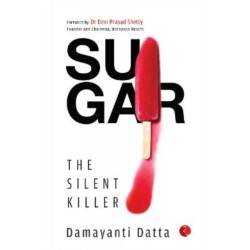Sugar: The Silent Killer