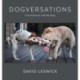 Dogversations: Conversations with My Dogs
