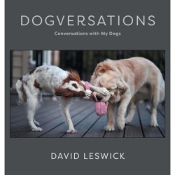 Dogversations: Conversations with My Dogs