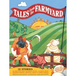 Tales from the Farmyard: 12 Stories of Grunting Pigs, Quacking Ducks, Clucking Hens, Neighing Horses, Bleating Sheep and Other Animals