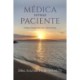 MEDICA versus PACIENTE: Uma experiencia vitoriosa
