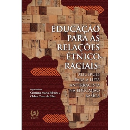 Educacao para as relacoes etnico-raciais: Alicerces para a luta antirracista na educacao basica