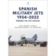 Spanish Military Jets  1954–2022: Towards the 21st Century