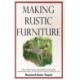 Making Rustic Furniture: How to make chairs, tables, bedroom furniture, garden furniture, gates, fences and more in the rustic style (Hardcover)