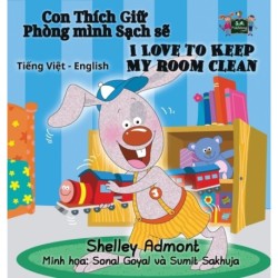 I Love to Keep My Room Clean: Vietnamese English Bilingual Edition