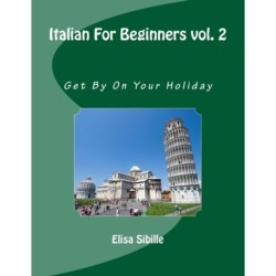 Italian For Beginners: Get By On Your Holiday