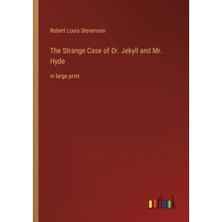 The Strange Case of Dr. Jekyll and Mr. Hyde: in large print