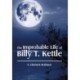 The Improbable Life of Billy T. Kettle