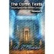 The Coffin Texts: Sacred Spells of the Afterlife's Journey Volume 4