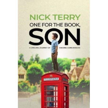 One For the Book, Son: A Lifelong Journey of Amazing Coincidences