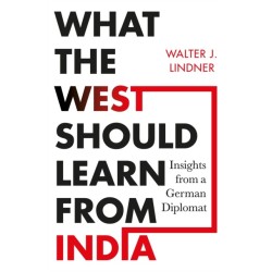 What the West Should Learn from India: Insights from a German Diplomat