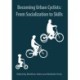 Becoming Urban Cyclists: From Socialization to Skills