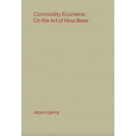 Commodity Ecumene: On the Art of Nina Beier
