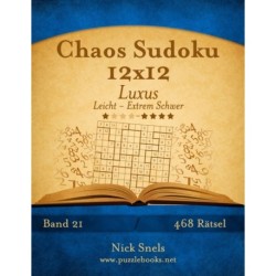 Chaos Sudoku 12x12 Luxus - Leicht bis Extrem Schwer - Band 21 - 468 Ratsel