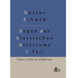 Sagen des klassischen Altertums - Teil 1: Die sch?nsten Sagen des klassischen Altertums