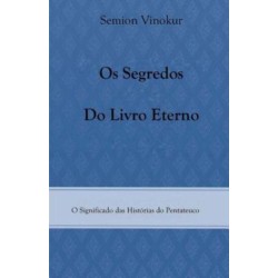 Os Segredos do Livro Eterno: O Significado das Historias do Pentateuco
