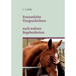 Erstaunliche Tiergeschichten nach wahren Begebenheiten