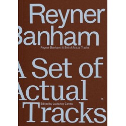 Reyner Banham: A Set of Actual Tracks