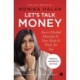 Let's Talk Money: You've Worked Hard for It Now Make It Work for You