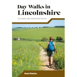 Day Walks in Lincolnshire: 20 coastal and countryside routes