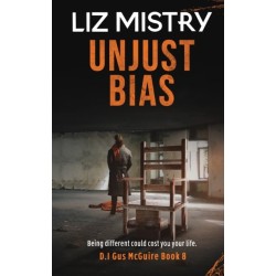 Unjust Bias: UNJUST BIAS: Being Different could cost you your life.