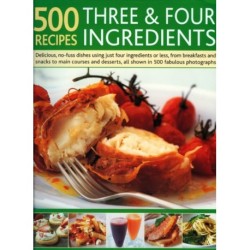 500 Recipes Three and Four Ingredients