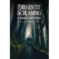 Diligently Screaming: A Mage Within