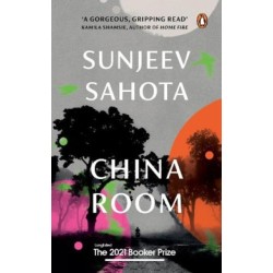 China Room: A must-read novel on love, oppression, and freedom by Sunjeev Sahota, the award-winning author of The Year of the Runaways | Penguin Books, Booker Prize 2021 - Longlisted