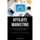 Affiliate Marketing: Marketing Strategies Online Market Affiliates Social Media Marketing Email Marketing (Uncovering The Secrets To Profitable Online Income)