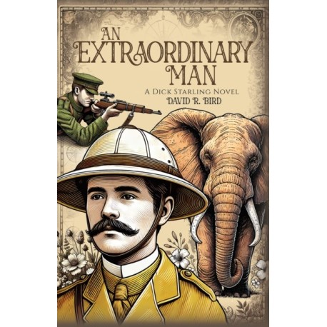 An Extraordinary Man: A Dick Starling Novel