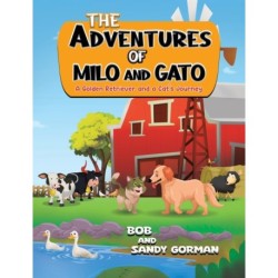 The Adventures of Milo and Gato: A Golden Retriever and a Cat’s Journey