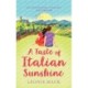A Taste of Italian Sunshine: A perfect uplifting opposites-attract romance from Leonie Mack