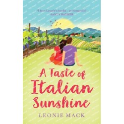 A Taste of Italian Sunshine: A perfect uplifting opposites-attract romance from Leonie Mack